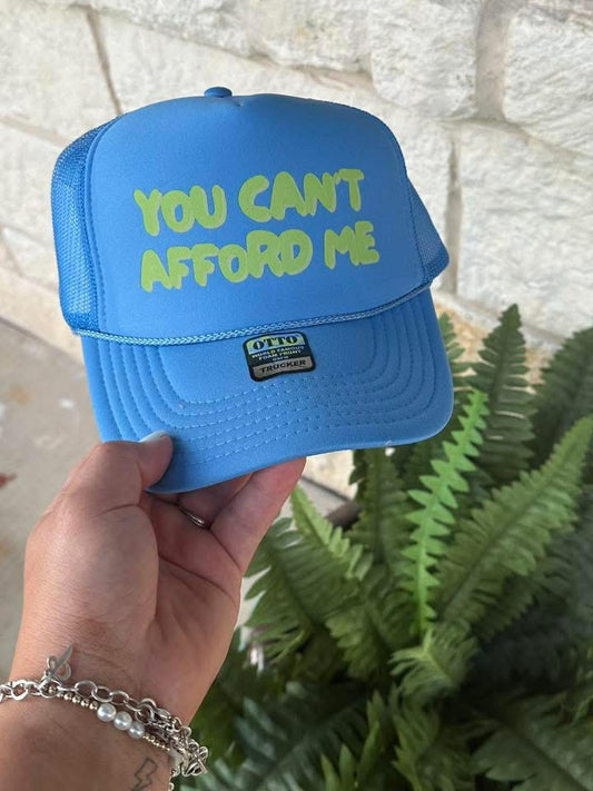 You Can't Afford Me Trucker Hat